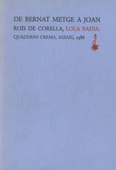 de bernat metge a joan rois de corella-lola badia-9788477270300