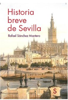 historia breve de sevilla (2ª ed.)-rafael sanchez mantero-9788477379300
