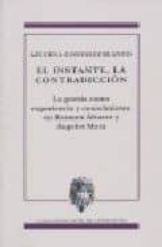 el instante, la contradiccion: la poesia como experiencia y conoc imiento en rosaura alvarez y angeles mora-azucena gonzalez blanco-9788478074600