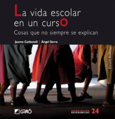 la vida escolar en un curso: cosas que no siempre se explican-9788478278800