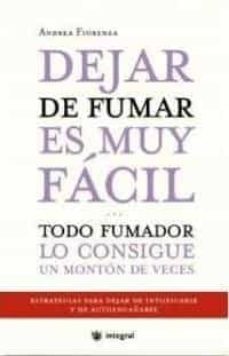 dejar de fumar es muy facil: todo fumador lo consigue un monton d e veces-andrea florenza-9788478714100