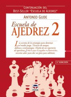 escuela de ajedrez 2: continuacion del best-seller escuela de aje drez-antonio gude-9788479024000