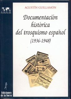documentacion historica del trosquismo español (1936-1948)-agustin guillamon-9788479601300