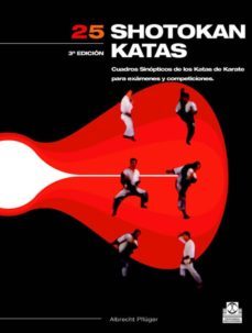 25 shotokan katas: cuadros sinopticos de los katas de karate para examenes y competiciones-albrecht pfluger-9788480194600