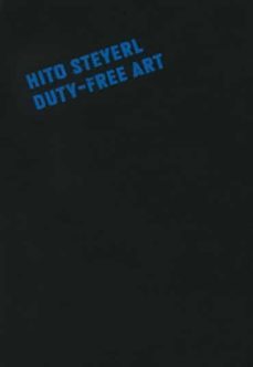 hito steyerl. duty-free art-hito steyerl-9788480265300
