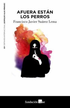 afuera estan los perros-francisco javier suarez lema-9788480489300