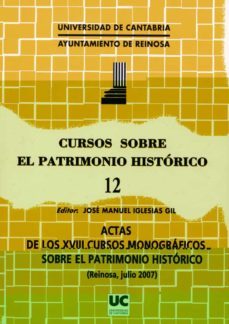 cursos sobre el patrimonio historico 12: actas de los xviii curso s monograficos sobre el patrimonio historico-9788481025200