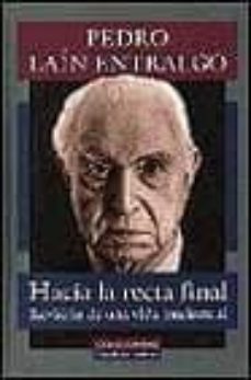 hacia la recta final: revision de una vida intelectual-9788481091700