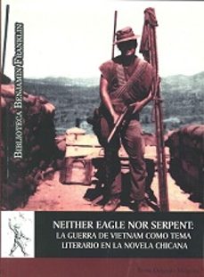 neither eagle nor serpent: la guerra de vietnam como tema literar io en la novela chicana-9788481380200