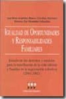 igualdad de oportunidades y responsabilidades familiares: estudio de los derechos y medidas para la conciliacion de la vida laboral y familiar en la negociacion colectiva (2001-2002)-9788481882100