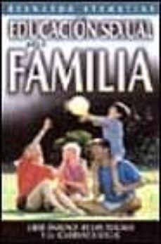 eduacion sexual para la familia: libertandonos de los traumas y l a ignorancia sexual-9788482671000