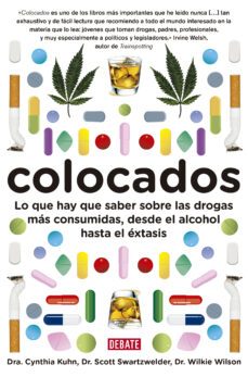colocados: lo que hay que saber sobre las drogas mas usadas, desd e el alcohol hasta el extasis-cynthia kuhn-scott swartzwelder-wilkie wilson-9788483069400
