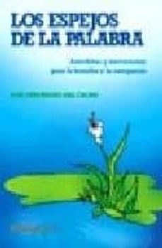 los espejos de la palabra: anecdotas y narraciones para la homili a y la catequesis-jose fernandez del cacho-9788483167700