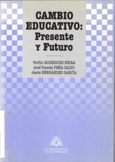 cambio educativo: presente y futuro-teofilo rodriguez neira-9788483172100