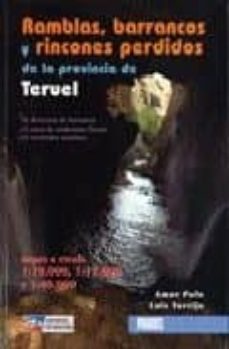 ramblas, barrancos y rincones perdidos de la provincia de teruel-amor polo-luis torrijo-9788483212400