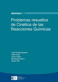 problemas resueltos de cinetica de las reacciones quimicas-jose felipe izquierdo-9788483384800