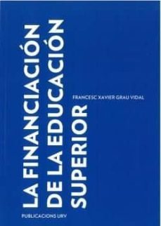 la financiacion de la educacion superior-francesc xavier grau vidal-9788484246800
