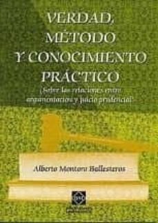 verdad, metodo y conocimiento practico: sobre las relaciones entr e argumentacion y juicio prudencial-9788484256700
