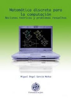 matematica discreta para la computacion. nociones teoricas y prob lemas resueltos-miguel angel garcia muñoz-9788484395300