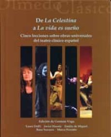 de la celestina a la vida es sueño: cinco lecciones sobre obras u niversales del teatro clasico español-german vega-9788484485100