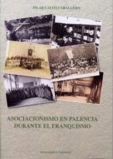 asociacionismo en palencia durante el franquismo-maria pilar calvo caballero-9788484488200