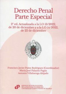 derecho penal. parte especial. actualizada a la lo 13/2022, de 20 de diciembre y a la lo 14/2022, de 22 de diciembre-francisco javier paino rodriguez-9788484812500