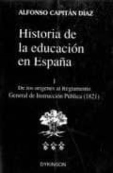 historia de la educacion en españa (t. 1): de los origenes al reg lamento general de instruccion publica (1821)-9788486133900