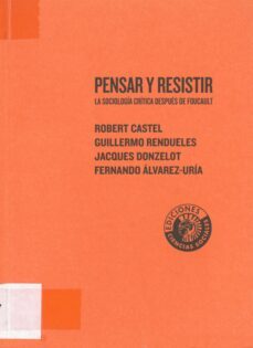 pensar y resistir: la sociologia critica despues de foucault-robert castel-9788486418700