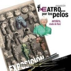 al teatro por los pelos: antoñita, viuda de ruiz-fernanda andura-andres pelaez martin-9788487744600