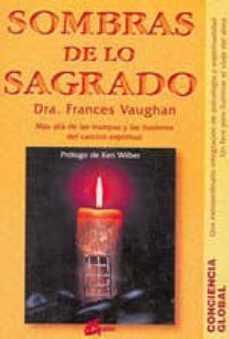 sombras de los sagrado mas alla de las trampas y las ilusiones de l camino espiritual-frances vaughan-9788488242600