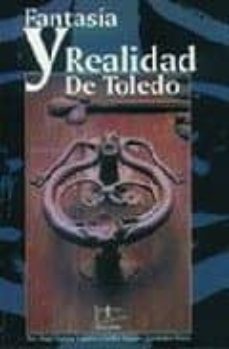 fantasia y realidad de toledo-angel santos vaquero-emilio vaquero fernandez prieto-9788488480200