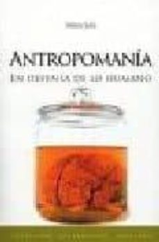 antropomania: en defensa de lo humano-9788488586100