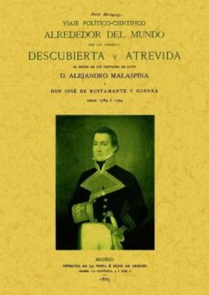 viaje politico-cientifico alrededor del mundo por las corbetas descubierta y atrevida (ed. facsimil)-alejandro malaspina-9788490012000