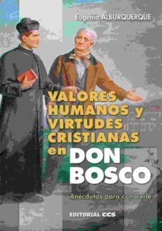 valores humanos y virtudes cristianas en don bosco: anecdotas para conocerle-eugenio alburquerque-9788490233900