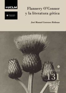flannery o`connor y la literatura gotica-jose manuel correoso rodenas-9788490444900