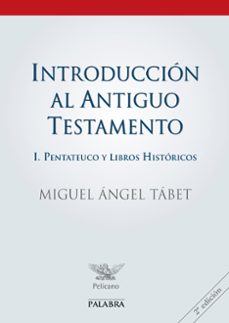 introduccion al antiguo testamento i: pentateuco y libros historicos (2ª ed.)-miguel angel tabet-9788490619100