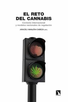 el reto del cannabis: contexto internacional y modelos nacionales de regulacion-9788490979600