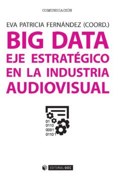 big data: eje estrategico en la industria audiovisual-9788491163800