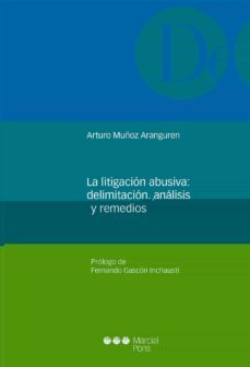 la litigacion abusiva: delimitacion, analisis y remedios-arturo muñoz aranguren-9788491235200