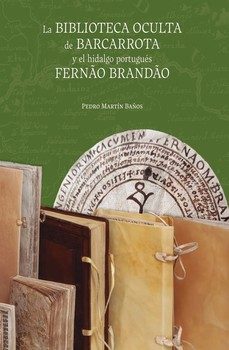 la biblioteca oculta de barcarrota y el hidalgo portugués fernao brandao-pedro martin baños-9788491273400