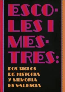 esco-les i mes-tres: dos siglos de historia y memoria en valencia-9788491331100