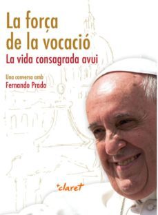 la força de la vocacio: la vida consagrada avui-9788491361800