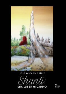 shanti: una luz en mi camino (ebook)-jose maria diaz perez-9788491407300