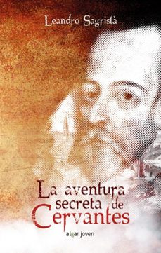 la aventura secreta de cervantes-leandro sagrista-9788491420200
