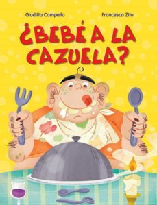 ¿bebe a la cazuela?-giuditta campello-francesco zito-9788491456100