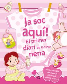 ja soc aqui! el primer diari de la teva nena-9788491459200
