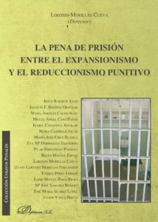 la pena de prision entre el expansionismo y el reduccionismo punitivo-9788491480600