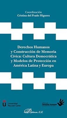 derechos humanos y construccion de memoria civiva: cultura democr atica y modelos en america latina y europa-cristina del prado higuera-9788491481300
