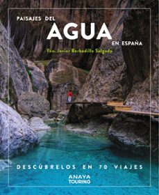 paisajes del agua en españa. descúbrelos en 70 viajes (guías singulares)-javier barbadillo-9788491587200