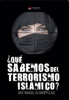 ¿que sabemos del terrorismo islamico? (ebook)-jose manuel blanco pulido-9788491607700